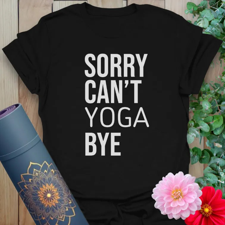 Classic black cotton yoga t-shirt with white “Sorry Can’t Yoga Bye” text perfect for witty yogis and chill spiritual sass.