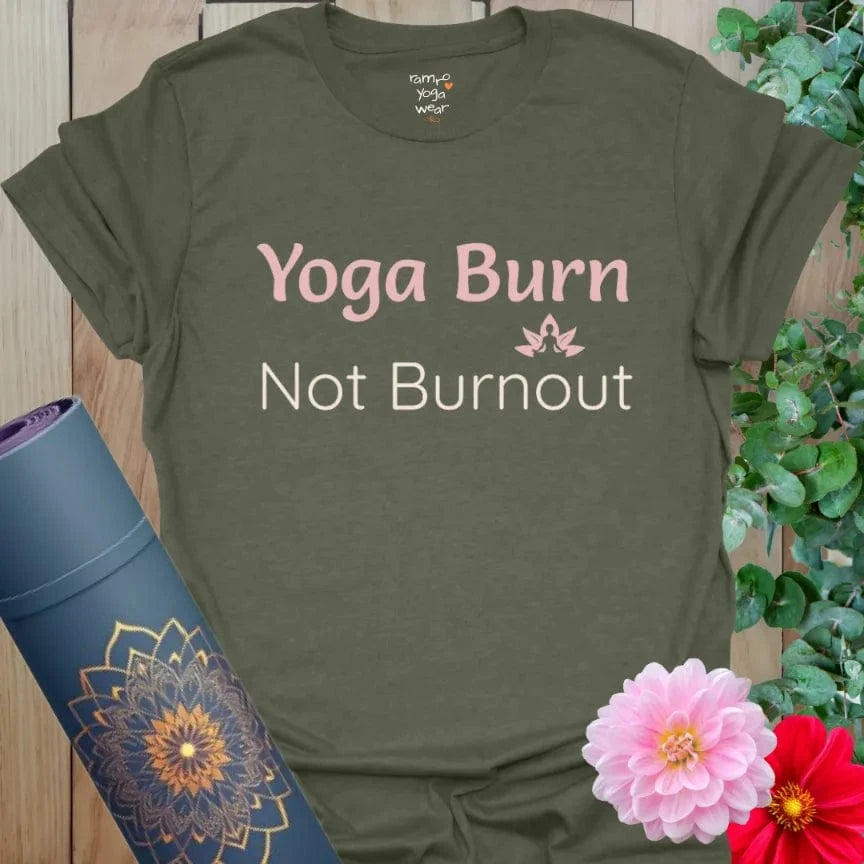 Earthy green tee with “Yoga Burn Not Burnout” in pink and white print. Ideal for mindful yoga and recovery wear.