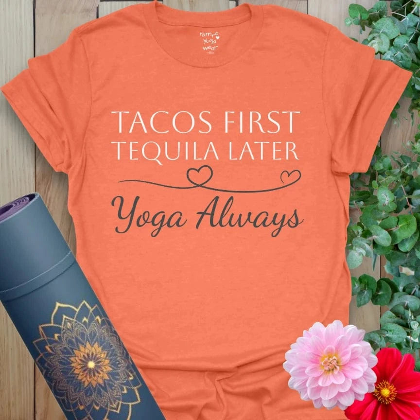Heather Orange Tacos First T-Shirt featuring fun taco-and-tequila-inspired mantra in white. Yoga humor for bold spirits and sunny days.