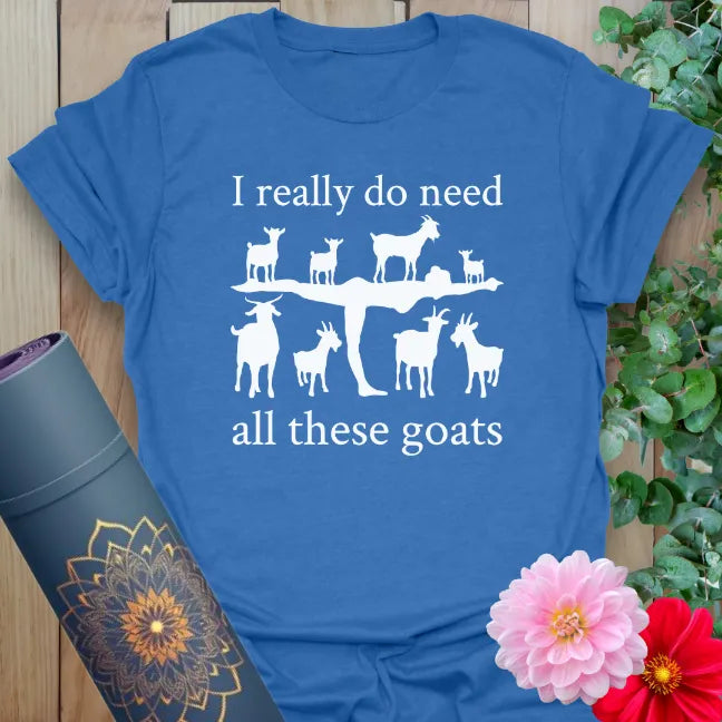 Soft cotton unisex yoga t-shirt featuring playful goat silhouette and "I really do need all these goats" quote for joyful, mindful living.