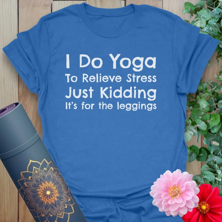 Soft cotton unisex yoga t-shirt featuring playful "I Do Yoga for the Leggings" humorous quote for soulful mindful living.