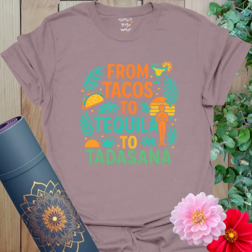 Paragon Tequila T-Shirt with colorful "From Tacos to Tequila to Tadasana" artwork. Fun yoga gift tee.