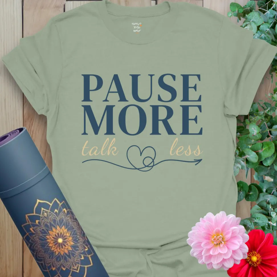 Sage Pause More T-Shirt featuring clean design and tranquil vibe. A peaceful gift for thoughtful yogis.