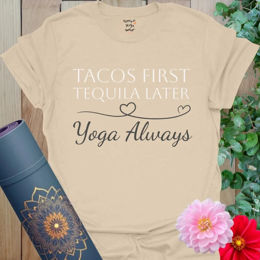 Sand Tacos First T-Shirt in warm earthy beige, printed with the mantra “Tacos First, Tequila Later, Yoga Always.” Perfect for playful balance seekers.
