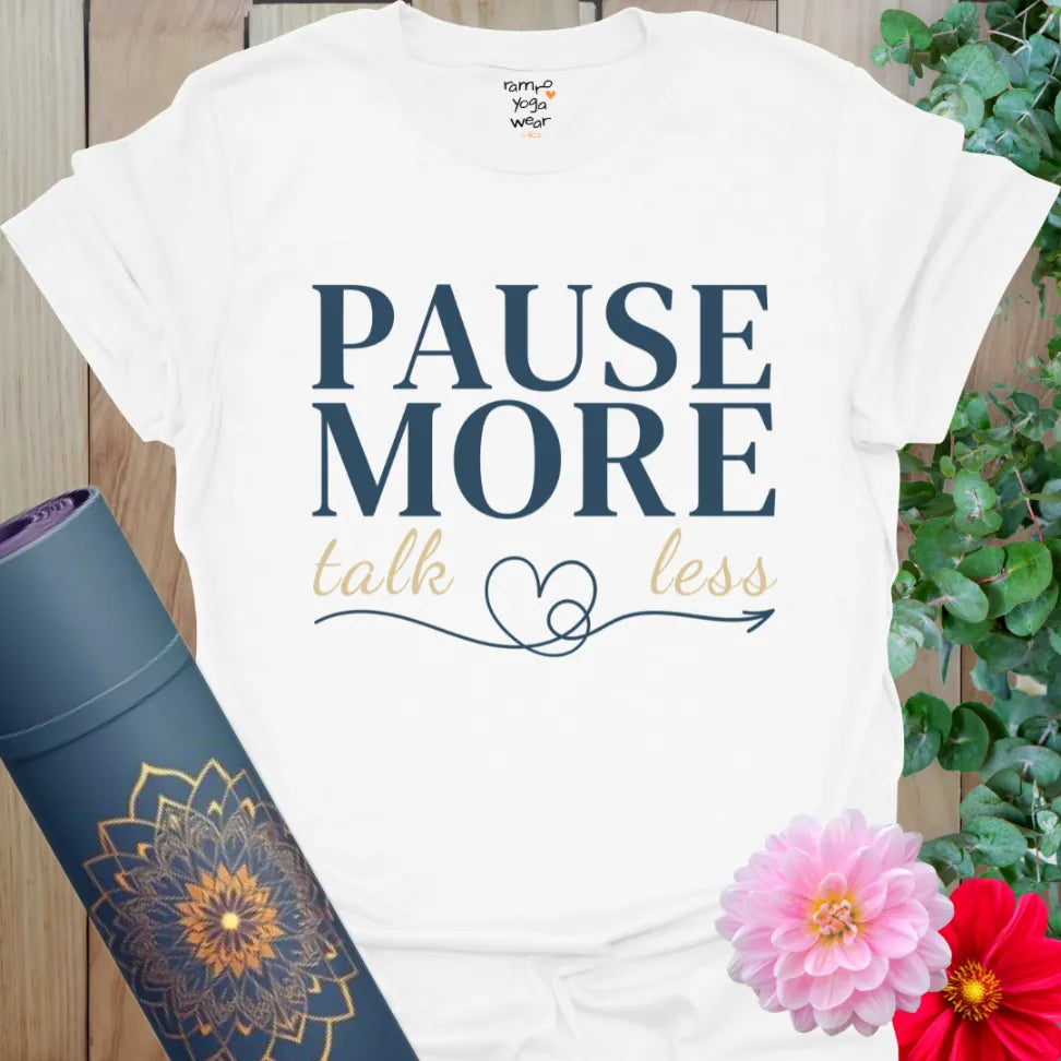 White Pause More T-Shirt with serene typography and centered calm. Lightweight gift for yoga and meditation lovers.