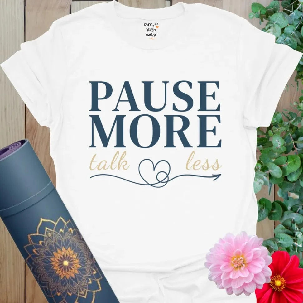 White Pause More T-Shirt with serene typography and centered calm. Lightweight gift for yoga and meditation lovers.