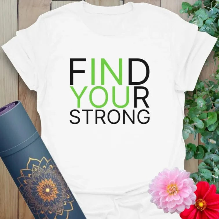 Clean white unisex yoga t-shirt with modern black and green lettering saying “FIND YOUR STRONG,” ideal for powerful presence.