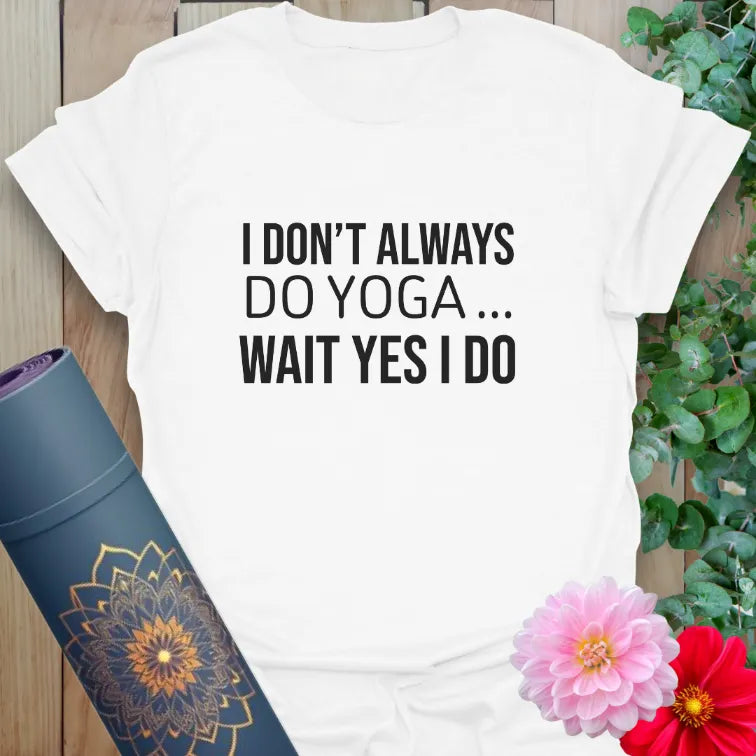 Clean white unisex tee with funny yoga quote in black text — ideal for everyday mat life.