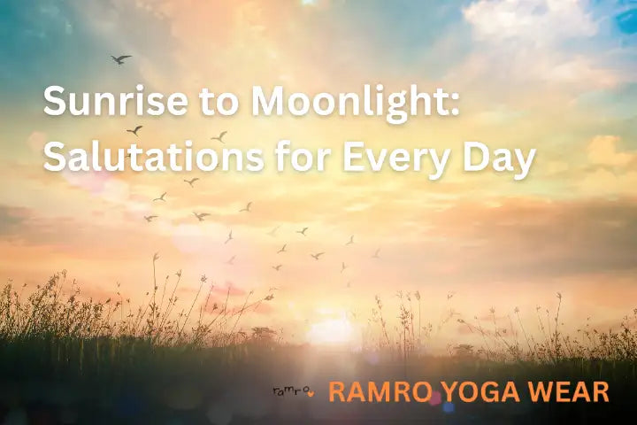 Featured image for Ramro Yoga Wear blog: 'Sunrise to Moonlight: Salutations for Every Day.' Soft sunrise backdrop with birds flying over a grassy field. RAMRO YOGA WEAR logo at the bottom left.