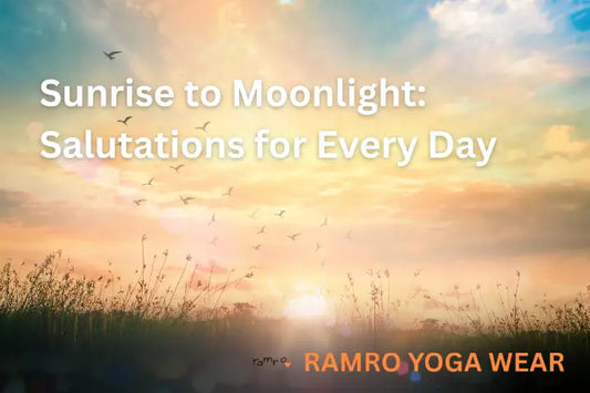 Featured image for Ramro Yoga Wear blog: 'Sunrise to Moonlight: Salutations for Every Day.' Soft sunrise backdrop with birds flying over a grassy field. RAMRO YOGA WEAR logo at the bottom left.