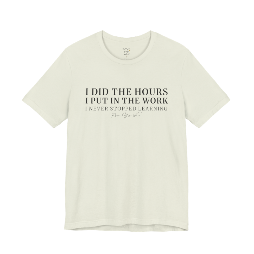 I DID THE HOURS I PUT IN THE WORK I NEVER STOPPED LEARNING yoga teacher gift tee flat lay in Citron — Yoga Teacher Gifts collection by Ramro Yoga Wear