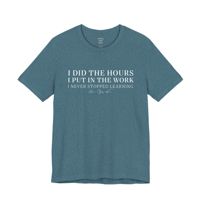 I DID THE HOURS I PUT IN THE WORK I NEVER STOPPED LEARNING yoga teacher gift tee flat lay in Heather Deep Teal — Yoga Teacher Gifts collection by Ramro Yoga Wear