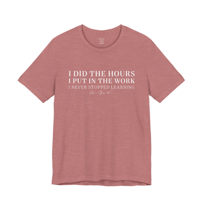 I DID THE HOURS I PUT IN THE WORK I NEVER STOPPED LEARNING yoga teacher gift tee flat lay in Heather Mauve — Yoga Teacher Gifts collection by Ramro Yoga Wear