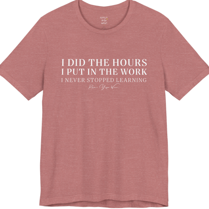 I DID THE HOURS I PUT IN THE WORK I NEVER STOPPED LEARNING yoga teacher gift tee flat lay in Heather Mauve — Yoga Teacher Gifts collection by Ramro Yoga Wear