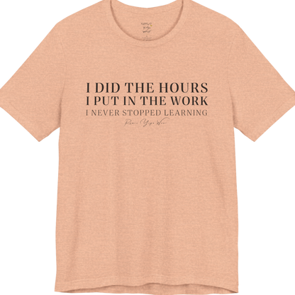 I DID THE HOURS I PUT IN THE WORK I NEVER STOPPED LEARNING yoga teacher gift tee flat lay in Heather Peach — Yoga Teacher Gifts collection by Ramro Yoga Wear