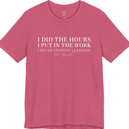 I DID THE HOURS I PUT IN THE WORK I NEVER STOPPED LEARNING yoga teacher gift tee flat lay in Heather Raspberry — Yoga Teacher Gifts collection by Ramro Yoga Wear