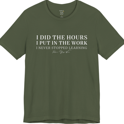 I DID THE HOURS I PUT IN THE WORK I NEVER STOPPED LEARNING yoga teacher gift tee flat lay in Military Green — Yoga Teacher Gifts collection by Ramro Yoga Wear