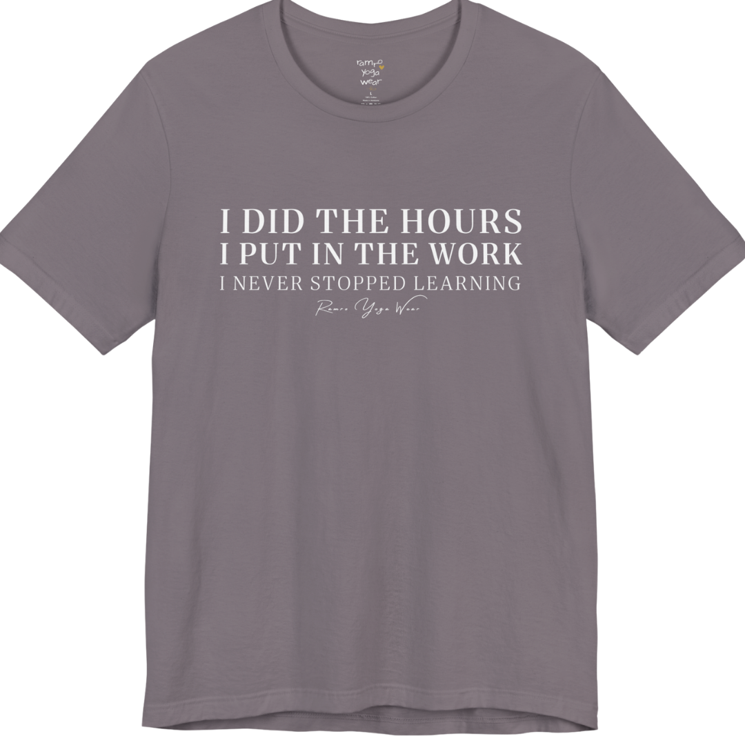 I DID THE HOURS I PUT IN THE WORK I NEVER STOPPED LEARNING yoga teacher gift tee flat lay in Storm — Yoga Teacher Gifts collection by Ramro Yoga Wear