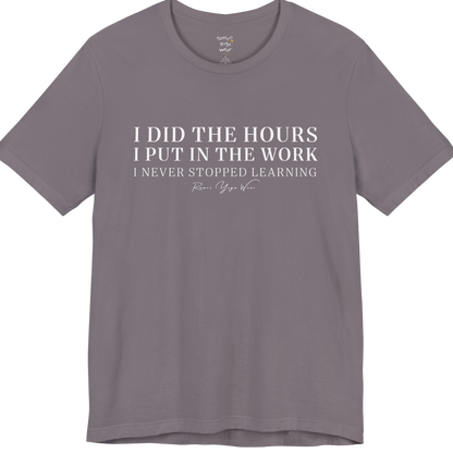 I DID THE HOURS I PUT IN THE WORK I NEVER STOPPED LEARNING yoga teacher gift tee flat lay in Storm — Yoga Teacher Gifts collection by Ramro Yoga Wear