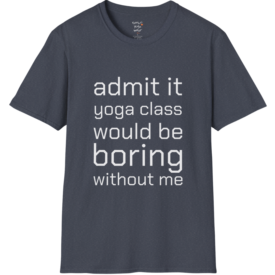 Typography design reading "Admit it, yoga class would be boring without me" on Heather Navy tee — The Vault collection by Ramro Yoga Wear