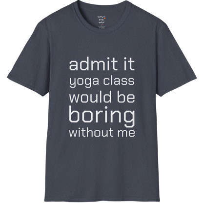 Typography design reading "Admit it, yoga class would be boring without me" on Heather Navy tee — The Vault collection by Ramro Yoga Wear