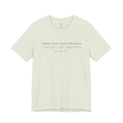 I DIDN'T JUST TEACH THE POSES I TAUGHT THE PRACTICE yoga teacher gift tee flat lay in Citron — Yoga Teacher Gifts collection by Ramro Yoga Wear