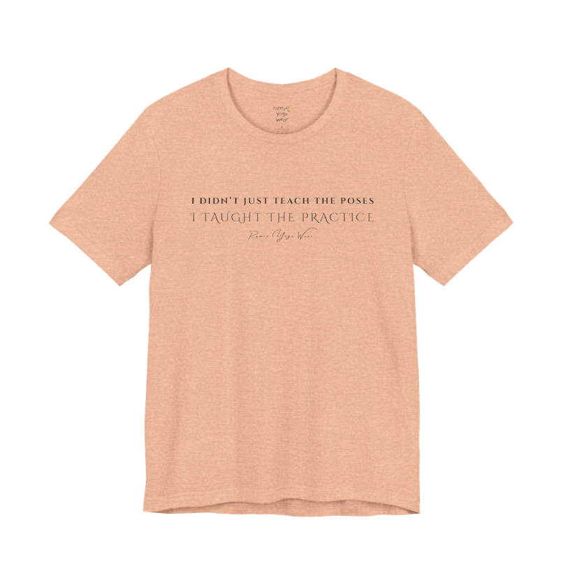 I DIDN'T JUST TEACH THE POSES I TAUGHT THE PRACTICE yoga teacher gift tee flat lay in Heather Peach — Yoga Teacher Gifts collection by Ramro Yoga Wear