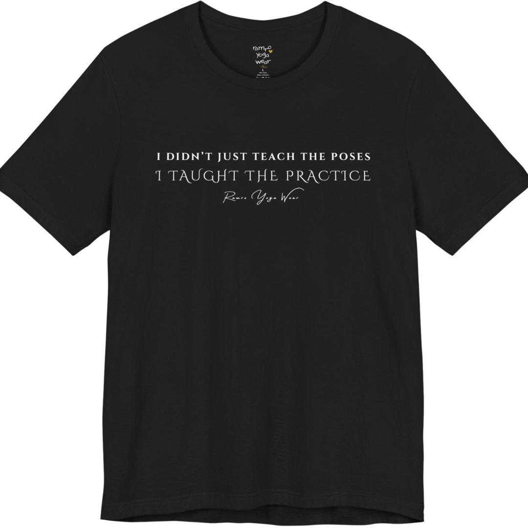 I DIDN'T JUST TEACH THE POSES I TAUGHT THE PRACTICE yoga teacher gift tee flat lay in Black — Yoga Teacher Gifts collection by Ramro Yoga Wear