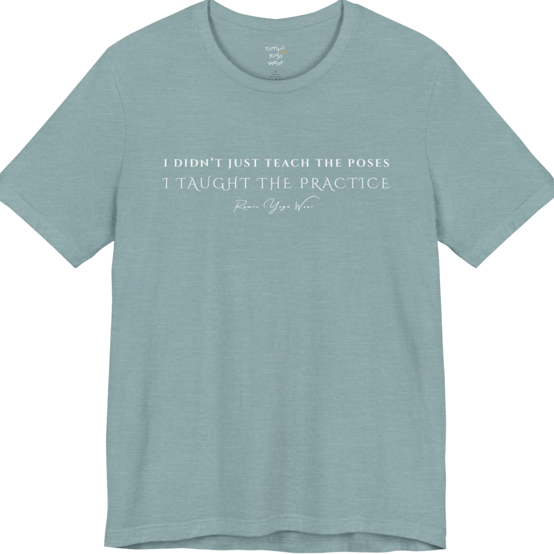 I DIDN'T JUST TEACH THE POSES I TAUGHT THE PRACTICE yoga teacher gift tee flat lay in Heather Blue Lagoon — Yoga Teacher Gifts collection by Ramro Yoga Wear