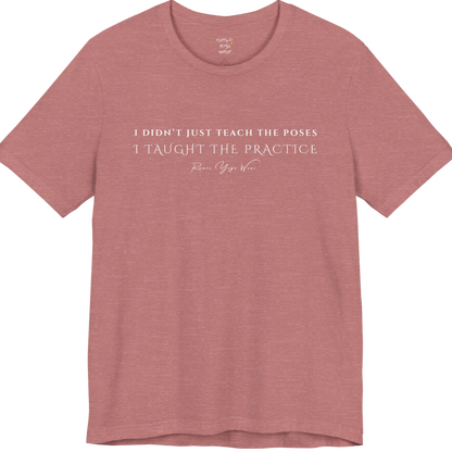 I DIDN'T JUST TEACH THE POSES I TAUGHT THE PRACTICE yoga teacher gift tee flat lay in Heather Mauve — Yoga Teacher Gifts collection by Ramro Yoga Wear
