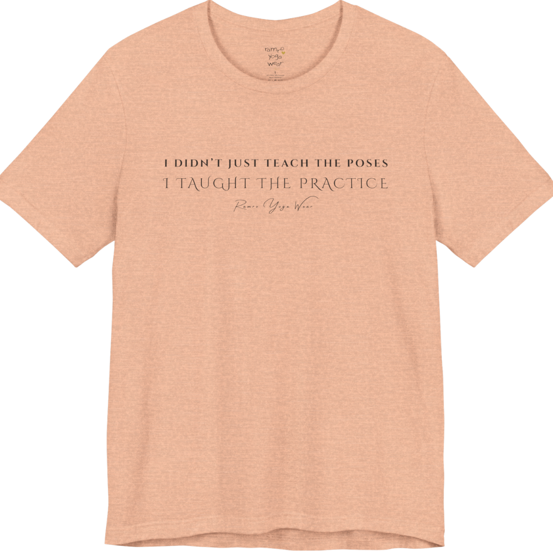 I DIDN'T JUST TEACH THE POSES I TAUGHT THE PRACTICE yoga teacher gift tee flat lay in Heather Peach — Yoga Teacher Gifts collection by Ramro Yoga Wear