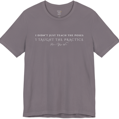 I DIDN'T JUST TEACH THE POSES I TAUGHT THE PRACTICE yoga teacher gift tee flat lay in Storm — Yoga Teacher Gifts collection by Ramro Yoga Wear