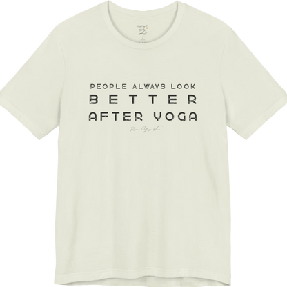 A short sleeved bold "People Always Look Better After Yoga" stacked text design — Funny Yoga Shirts collection by Ramro Yoga Wear in Citron.