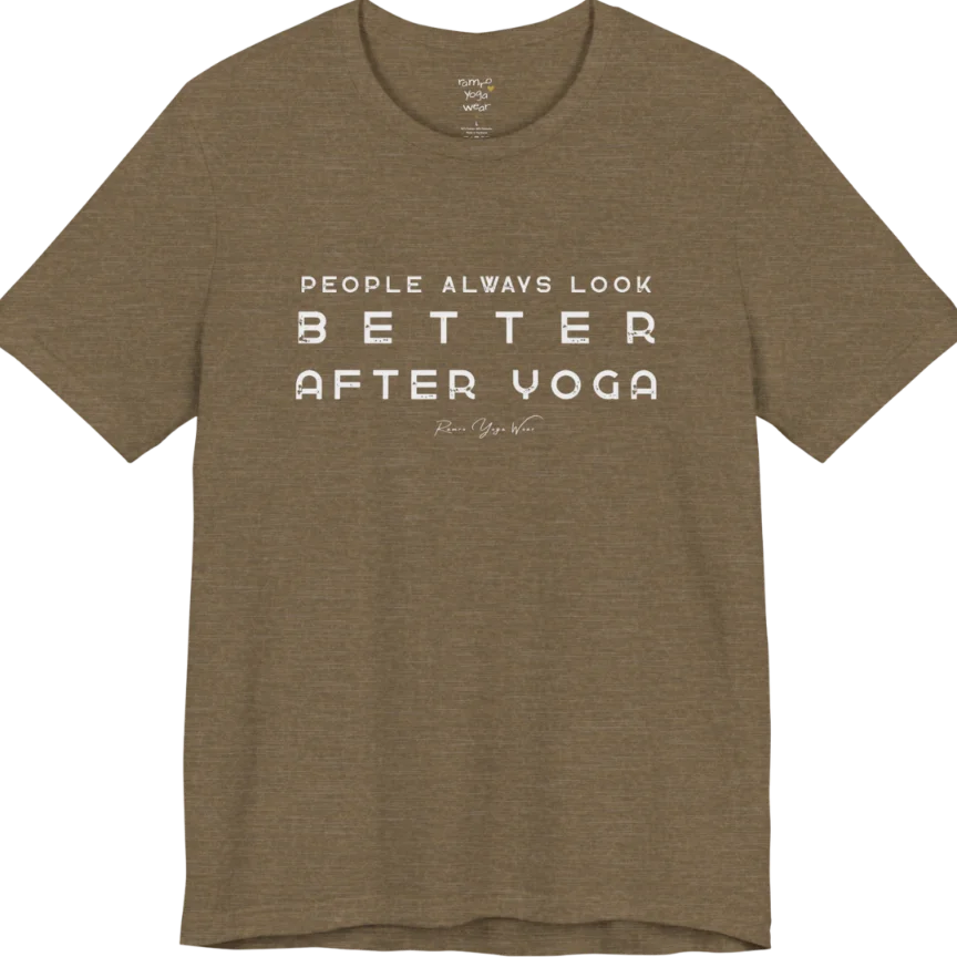A short sleeved bold "People Always Look Better After Yoga" stacked text design — Funny Yoga Shirts collection by Ramro Yoga Wear in Heather Olive.