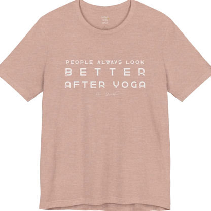 A short sleeved bold "People Always Look Better After Yoga" stacked text design — Funny Yoga Shirts collection by Ramro Yoga Wear in Heather Prism Peach.
