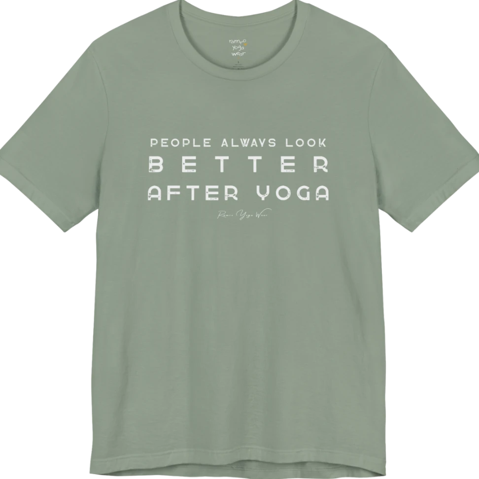 A short sleeved bold "People Always Look Better After Yoga" stacked text design — Funny Yoga Shirts collection by Ramro Yoga Wear in Sage.