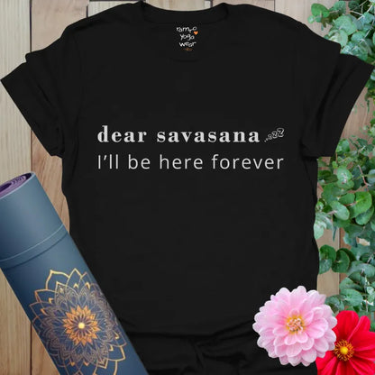 Black Dear Savasana T-Shirt with bold minimalist savasana quote and soft breathable cotton.