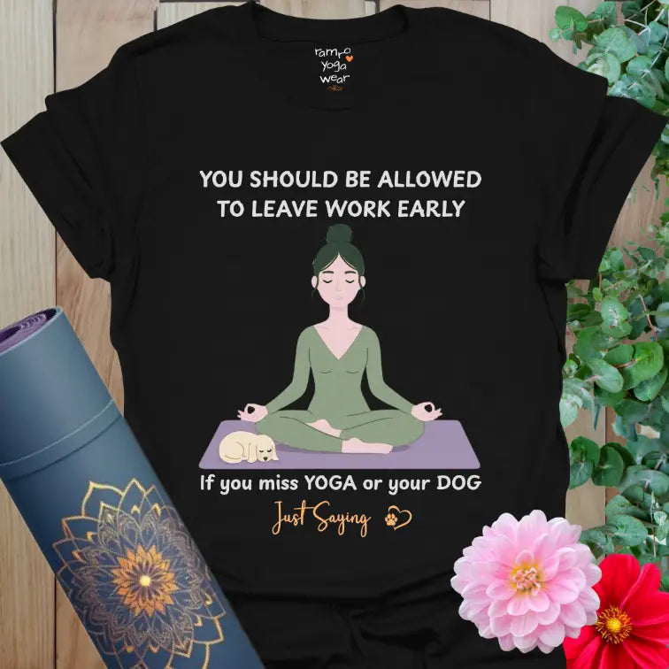Black Leave Work T-Shirt featuring a cute dog curled on a yoga mat with the quote “You should be allowed to leave work early if you miss yoga or your dog.” Yoga dog tee with a playful message.