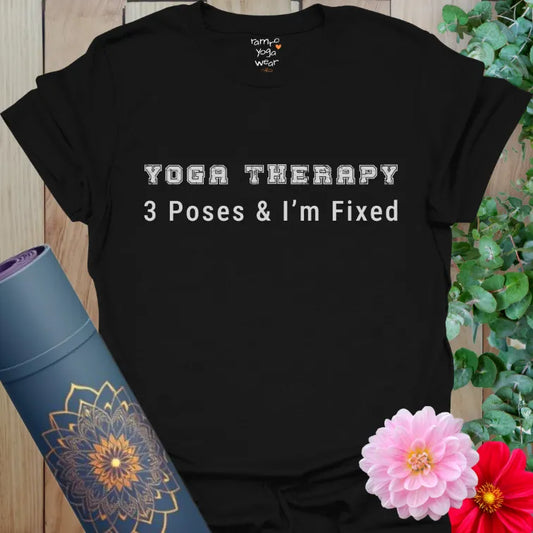 Black Three Poses T-Shirt with white retro “Yoga Therapy” text and the phrase “3 Poses & I’m Fixed.” Clean, strong yoga humor tee.