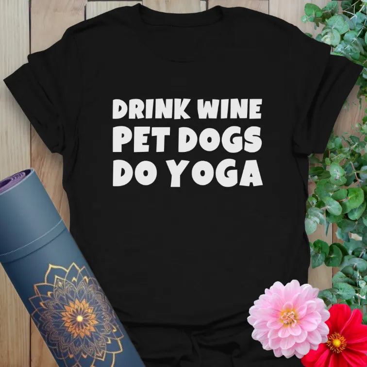 Classic black cotton tee with white yoga lifestyle quote, ideal for wine nights, yoga flows, and walks with furry friends.
