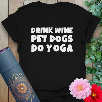 Classic black cotton tee with white yoga lifestyle quote, ideal for wine nights, yoga flows, and walks with furry friends.
