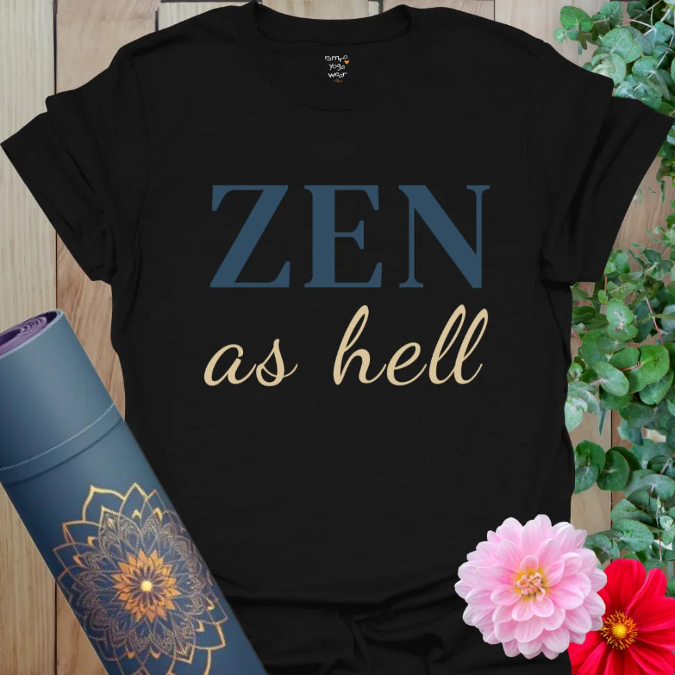 Black Zen As Hell T-Shirt with bold serif and soft script typography. Funny yoga shirt for spiritual sass and grounded style.