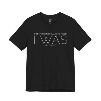 NOT EVERYONE IS CALLED TO TEACH I WAS yoga teacher gift tee flat lay in Black — Yoga Teacher Gifts collection by Ramro Yoga Wear