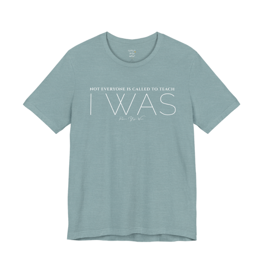 NOT EVERYONE IS CALLED TO TEACH I WAS yoga teacher gift tee flat lay in Heather Blue Lagoon — Yoga Teacher Gifts collection by Ramro Yoga Wear