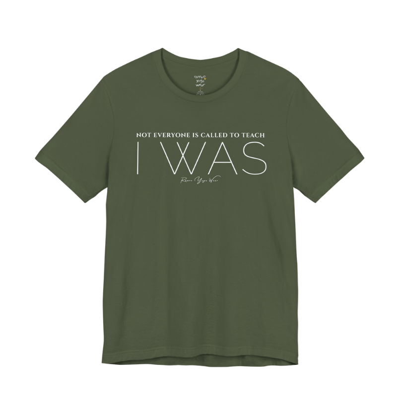 NOT EVERYONE IS CALLED TO TEACH I WAS yoga teacher gift tee flat lay in Military Green — Yoga Teacher Gifts collection by Ramro Yoga Wear