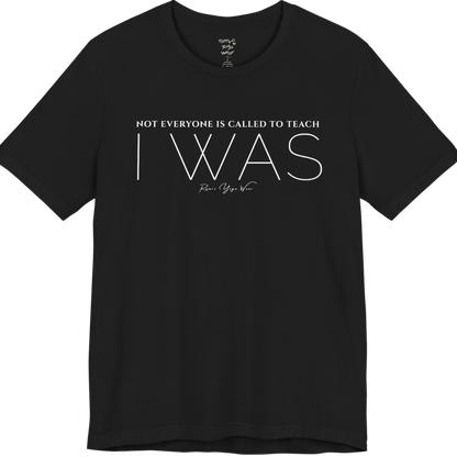 NOT EVERYONE IS CALLED TO TEACH I WAS yoga teacher gift tee flat lay in Black — Yoga Teacher Gifts collection by Ramro Yoga Wear
