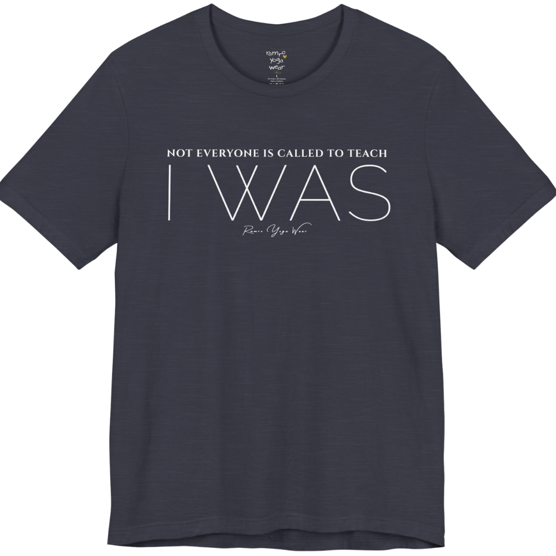 NOT EVERYONE IS CALLED TO TEACH I WAS yoga teacher gift tee flat lay in Heather Midnight Navy — Yoga Teacher Gifts collection by Ramro Yoga Wear
