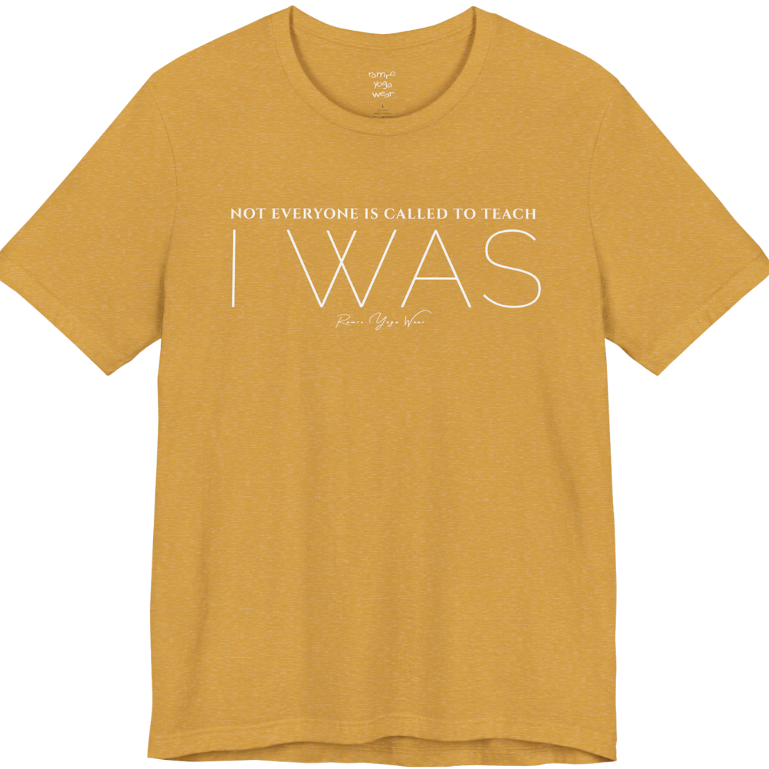 NOT EVERYONE IS CALLED TO TEACH I WAS yoga teacher gift tee flat lay in Heather Mustard — Yoga Teacher Gifts collection by Ramro Yoga Wear