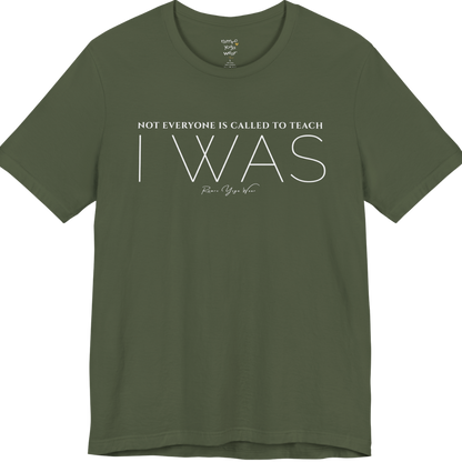 NOT EVERYONE IS CALLED TO TEACH I WAS yoga teacher gift tee flat lay in Military Green — Yoga Teacher Gifts collection by Ramro Yoga Wear