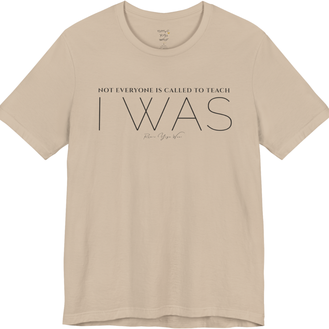 NOT EVERYONE IS CALLED TO TEACH I WAS yoga teacher gift tee flat lay in Tan — Yoga Teacher Gifts collection by Ramro Yoga Wear